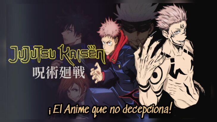 Introducción para ver JUJUTSU KAISEN 呪術廻戦 el anime que no te decepcionará.