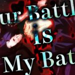 【MAD/AMV】呪術廻戦OST – Your Battle is My Battle ft. Chica ‐【Jujutsu Kaisen】