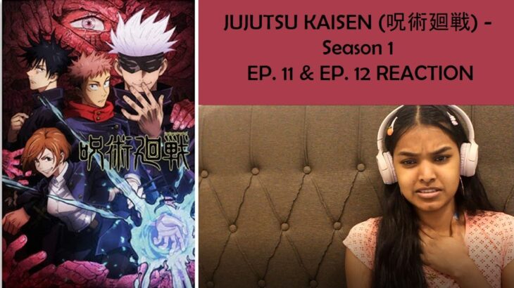 Jujutsu Kaisen (呪術廻戦) – Season 1 Episode 11 & 12 REACTION