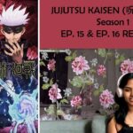 Jujutsu Kaisen (呪術廻戦) – Season 1 Episode 15 & 16 REACTION