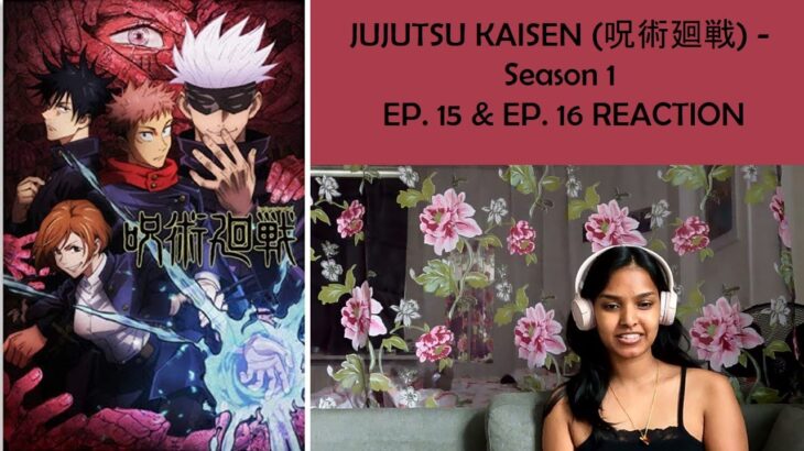 Jujutsu Kaisen (呪術廻戦) – Season 1 Episode 15 & 16 REACTION