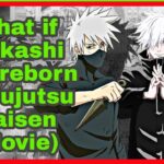 What if Kakashi got reborn in Jujutsu Kaisen (Movie)