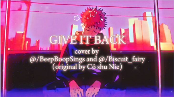 Jujutsu Kaisen 呪術廻戦 ED 2 (Give it Back – Cö Shu Nie) cover ft @BeepBoopSings#jujutsukaisen #呪術廻戦
